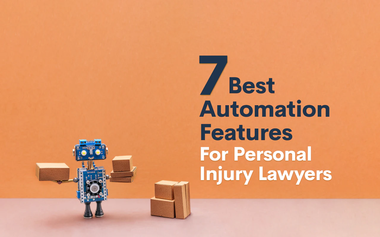 7 Best Automation Features for Personal Injury Lawyers