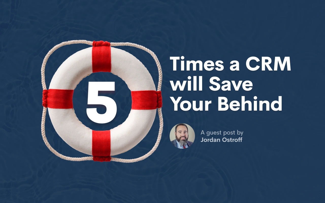 5 Times a CRM will Save Your Behind