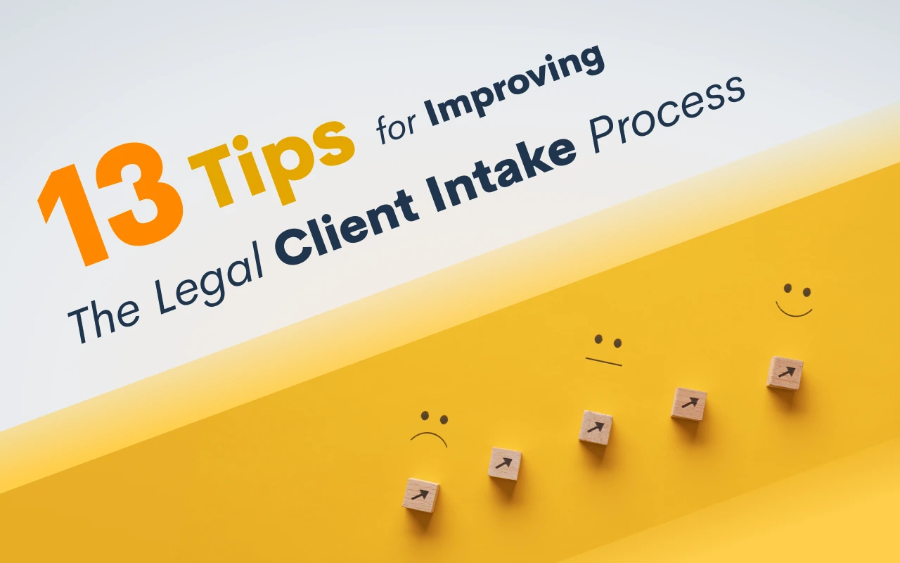 13 Tips for Improving the Legal Client Intake Process