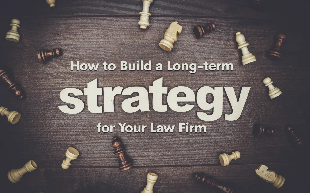 How to Build a Long-term Strategy for Your Law Firm