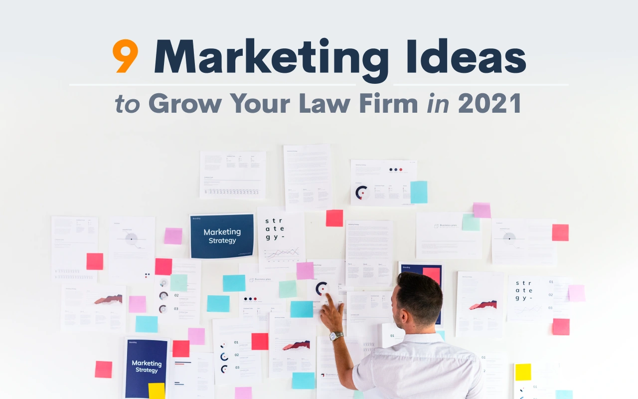 9 Marketing Ideas to Grow Your Law Firm in 2021