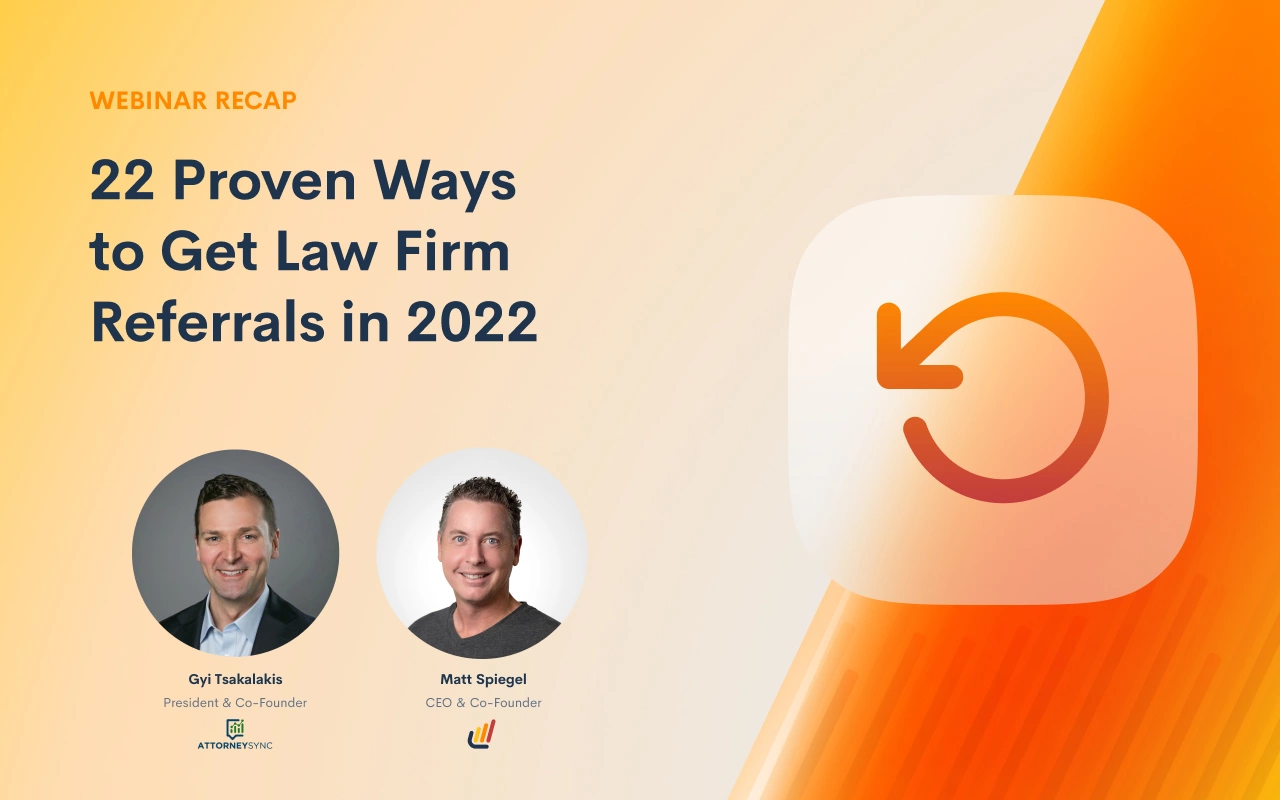 Webinar Recap: 22 Proven Ways to Get Law Firm Referrals in 2022