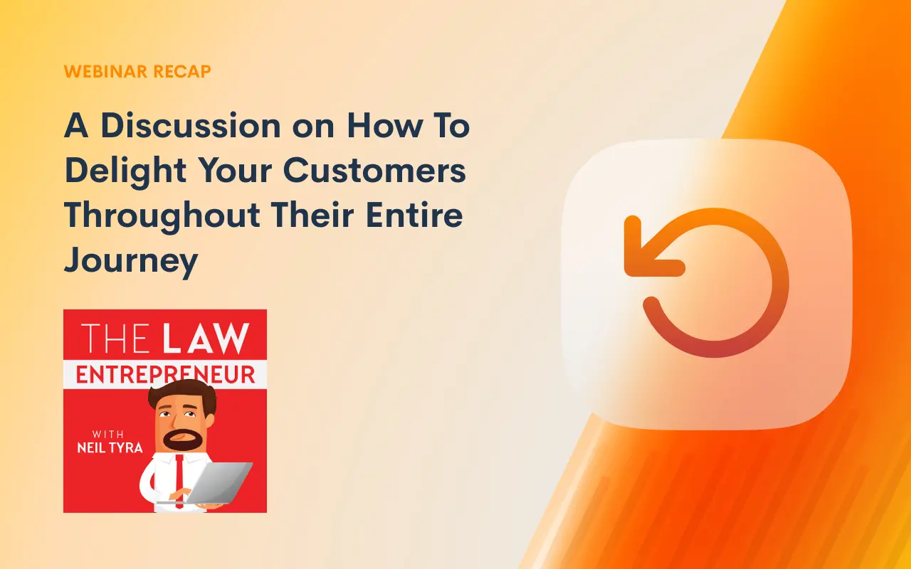 The Law Entrepreneur Podcast Recap: A Discussion on How To Delight Your Customers Throughout Their Entire Journey